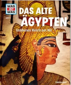 Tessloff WAS IST WAS - Das alte Ägypten, Goldenes Reich am Nil | Teddy Toys Kinderwelt